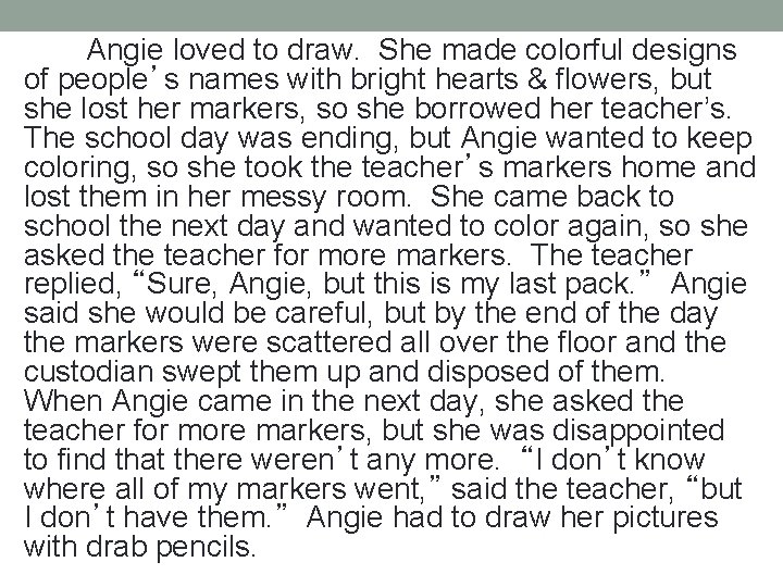 Angie loved to draw. She made colorful designs of people’s names with bright hearts