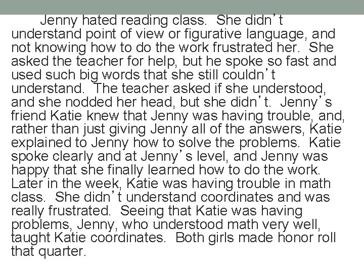 Jenny hated reading class. She didn’t understand point of view or figurative language, and