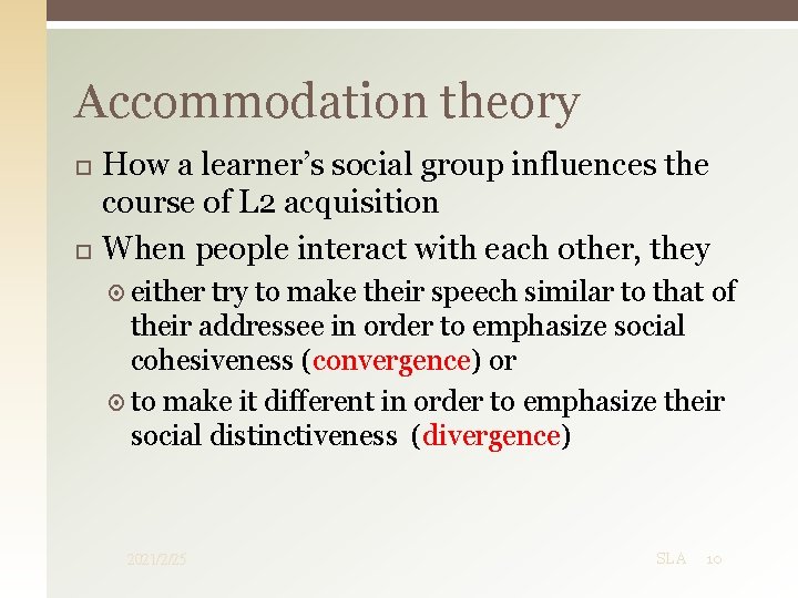 Accommodation theory How a learner’s social group influences the course of L 2 acquisition Accommodation theory How a learner’s social group influences the course of L 2 acquisition
