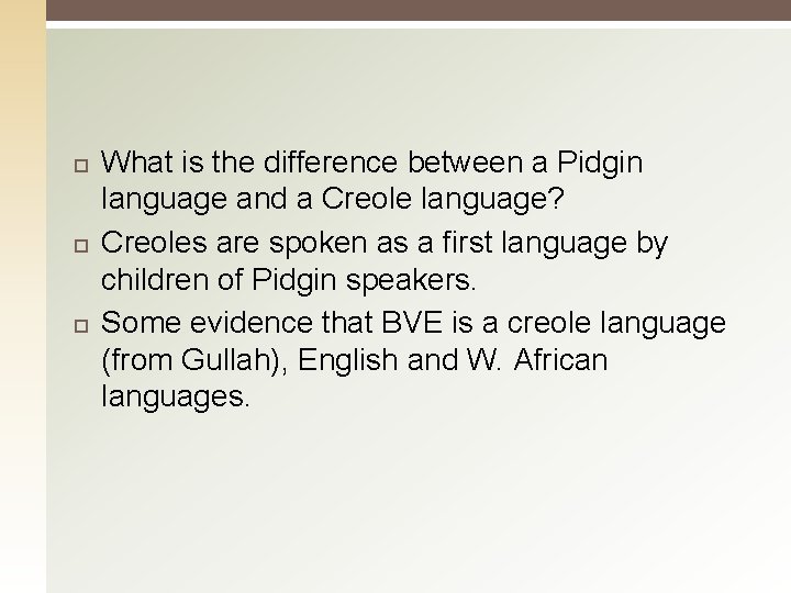 What is the difference between a Pidgin language and a Creole language? Creoles What is the difference between a Pidgin language and a Creole language? Creoles