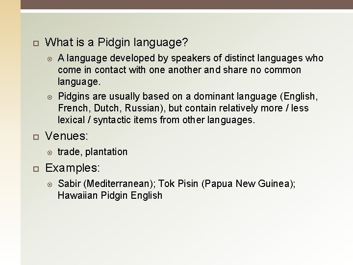 What is a Pidgin language? Venues: A language developed by speakers of distinct What is a Pidgin language? Venues: A language developed by speakers of distinct
