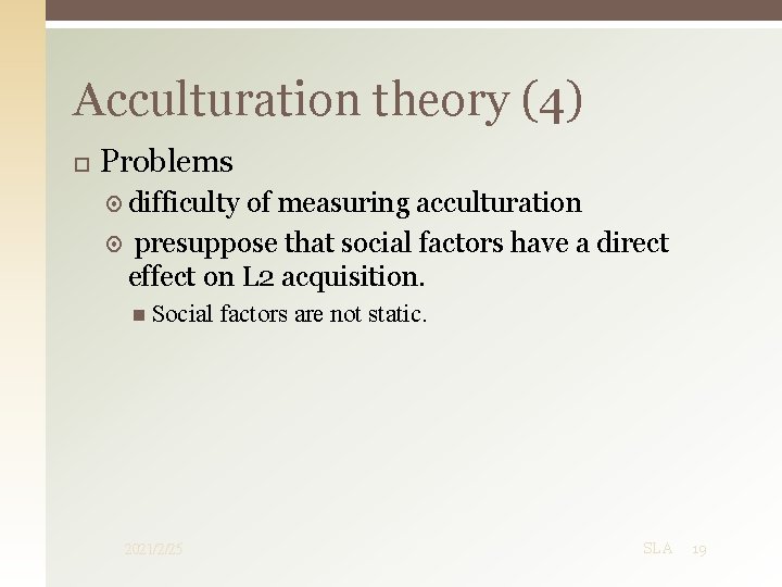 Acculturation theory (4) Problems difficulty of measuring acculturation presuppose that social factors have a Acculturation theory (4) Problems difficulty of measuring acculturation presuppose that social factors have a