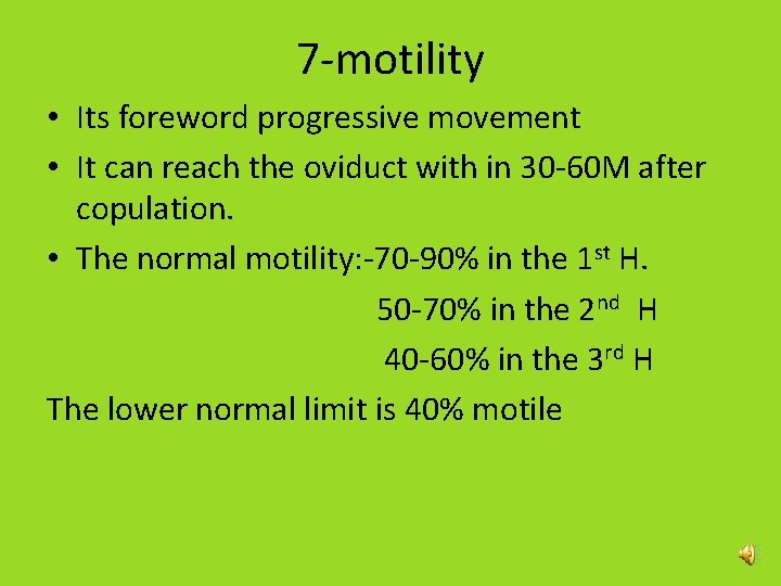 7 -motility • Its foreword progressive movement • It can reach the oviduct with 7 -motility • Its foreword progressive movement • It can reach the oviduct with