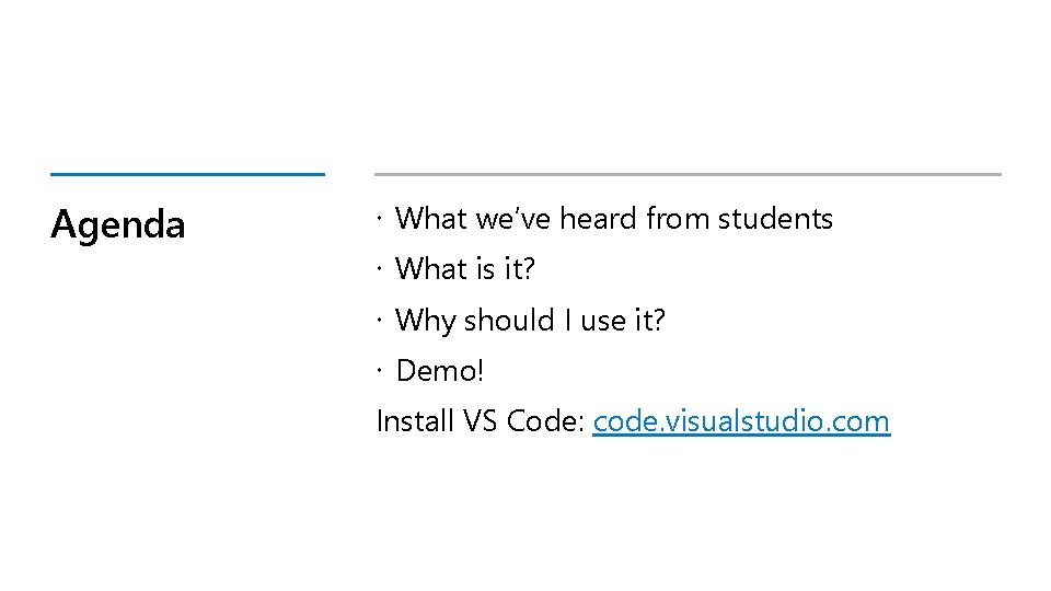 Agenda What we’ve heard from students What is it? Why should I use it?