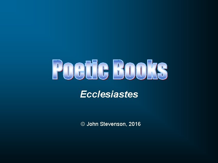 Ecclesiastes © John Stevenson, 2016 