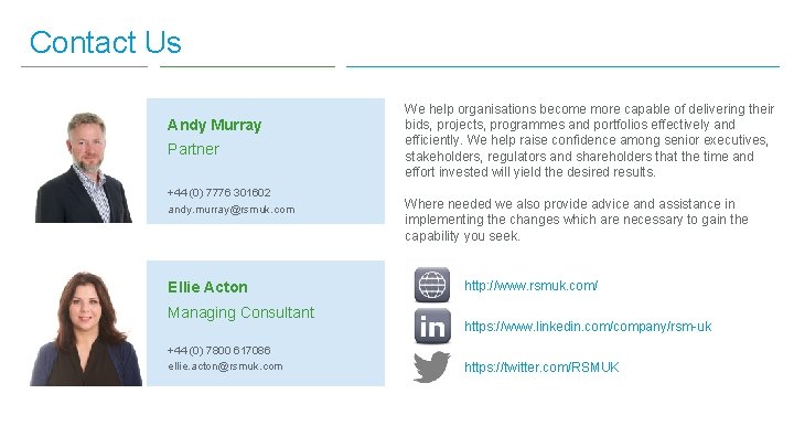 Contact Us Andy Murray Partner +44 (0) 7776 301602 andy. murray@rsmuk. com Ellie Acton