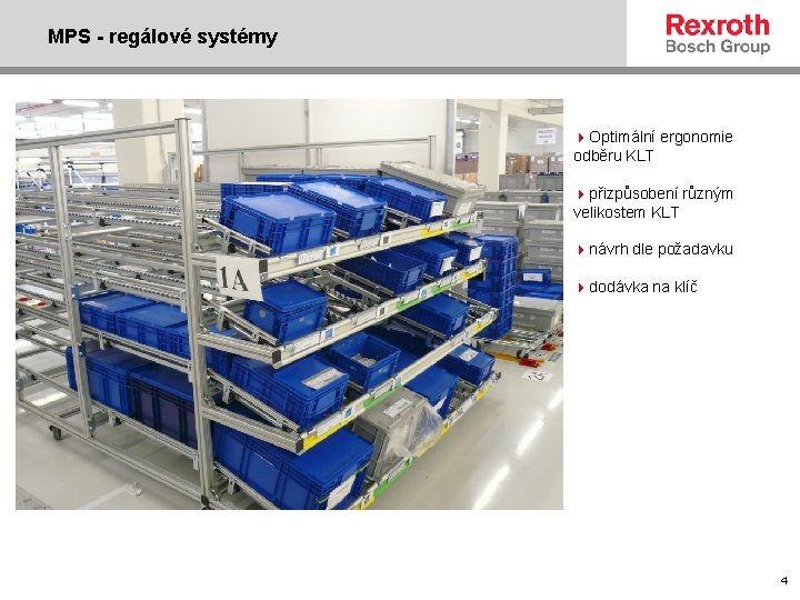 MPS - regálové systémy 4 Optimální ergonomie odběru KLT 4 přizpůsobení různým velikostem KLT