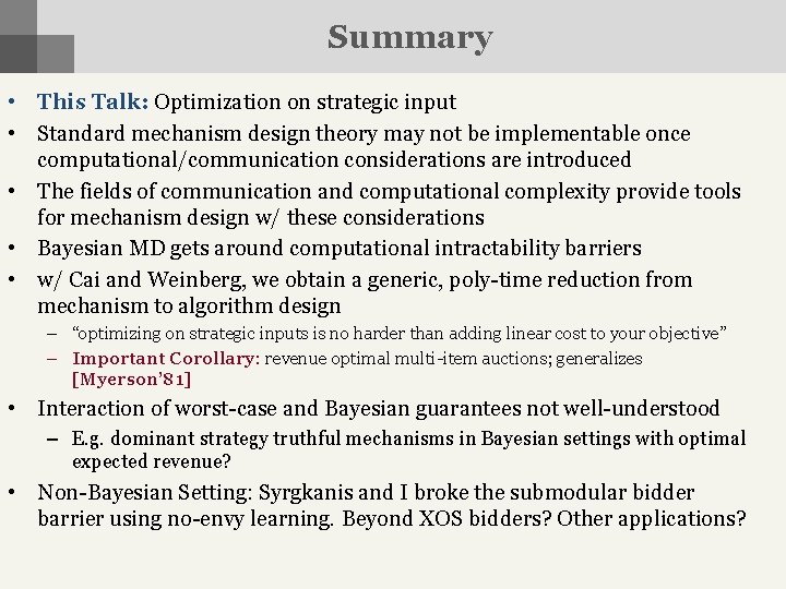 Summary • This Talk: Optimization on strategic input • Standard mechanism design theory may