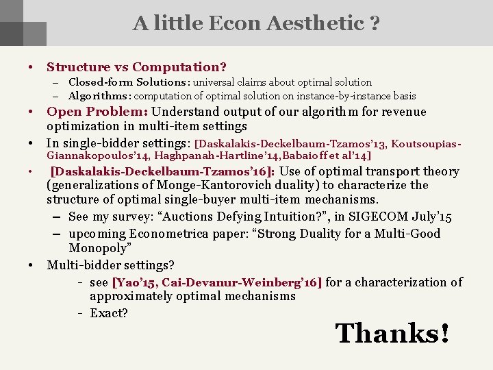 A little Econ Aesthetic ? • Structure vs Computation? – Closed-form Solutions: universal claims