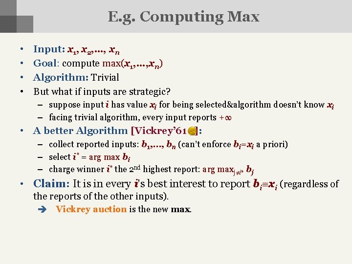 E. g. Computing Max • • Input: x 1, x 2, …, xn Goal: