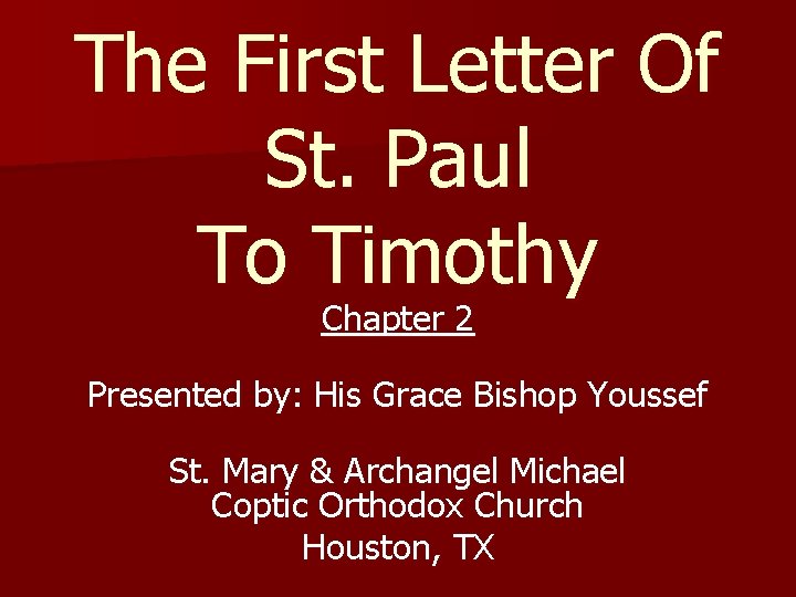 The First Letter Of St. Paul To Timothy Chapter 2 Presented by: His Grace The First Letter Of St. Paul To Timothy Chapter 2 Presented by: His Grace