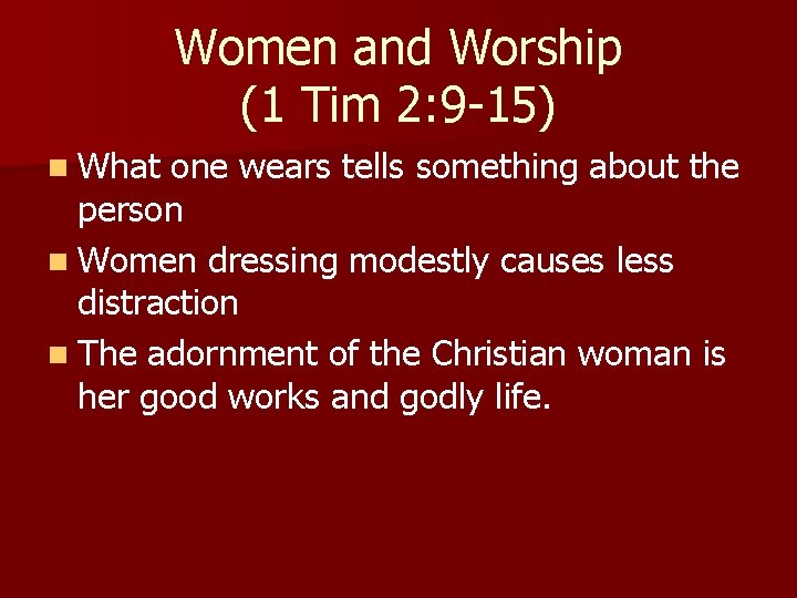 Women and Worship (1 Tim 2: 9 -15) n What one wears tells something Women and Worship (1 Tim 2: 9 -15) n What one wears tells something