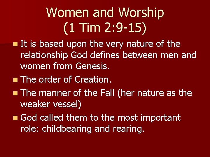 Women and Worship (1 Tim 2: 9 -15) n It is based upon the Women and Worship (1 Tim 2: 9 -15) n It is based upon the