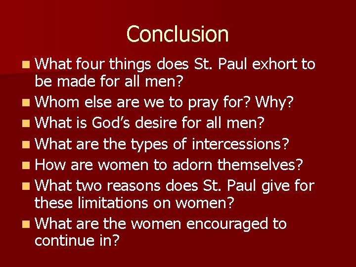 Conclusion n What four things does St. Paul exhort to be made for all Conclusion n What four things does St. Paul exhort to be made for all