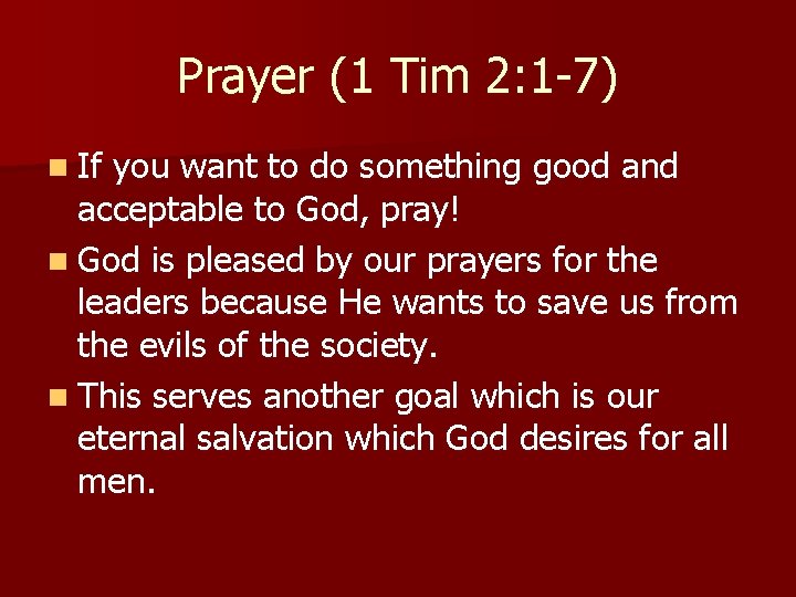 Prayer (1 Tim 2: 1 -7) n If you want to do something good Prayer (1 Tim 2: 1 -7) n If you want to do something good