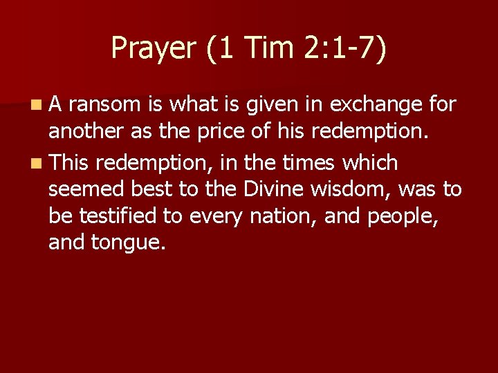 Prayer (1 Tim 2: 1 -7) n. A ransom is what is given in Prayer (1 Tim 2: 1 -7) n. A ransom is what is given in