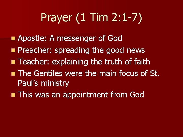 Prayer (1 Tim 2: 1 -7) n Apostle: A messenger of God n Preacher: Prayer (1 Tim 2: 1 -7) n Apostle: A messenger of God n Preacher: