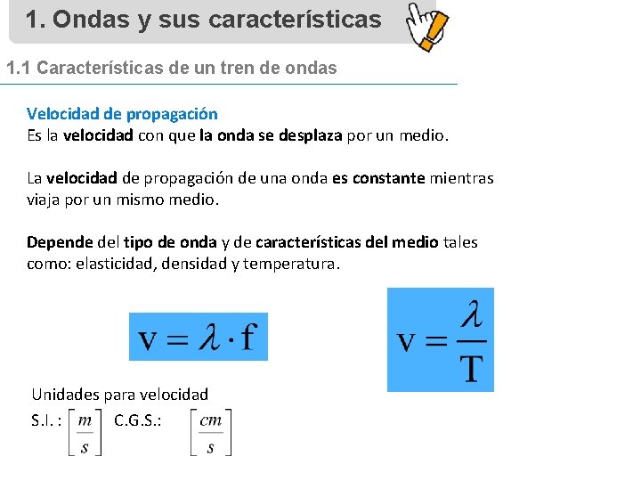 1. Ondas y sus características 1. 1 Características de un tren de ondas Velocidad