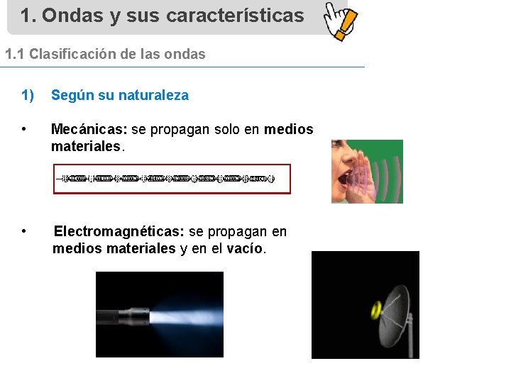1. Ondas y sus características 1. 1 Clasificación de las ondas 1) Según su