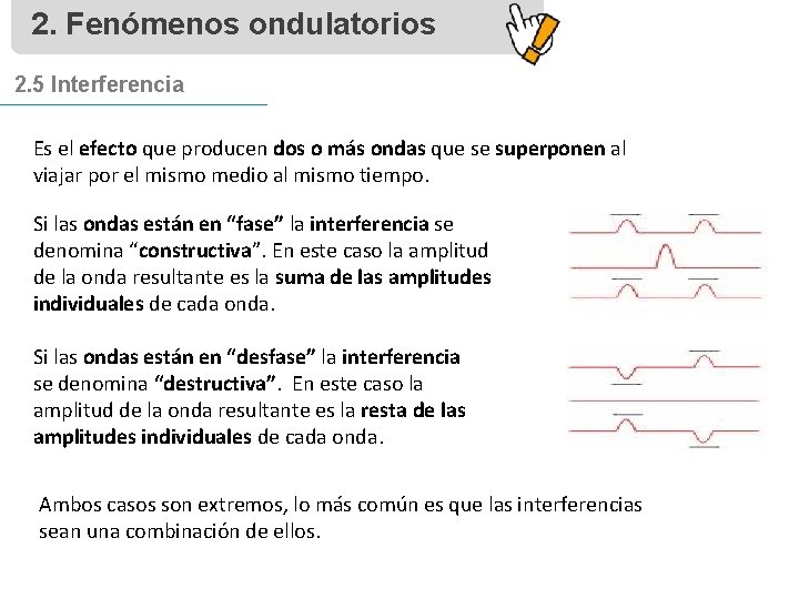 2. Fenómenos ondulatorios 2. 5 Interferencia Es el efecto que producen dos o más