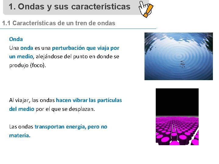 1. Ondas y sus características 1. 1 Características de un tren de ondas Onda
