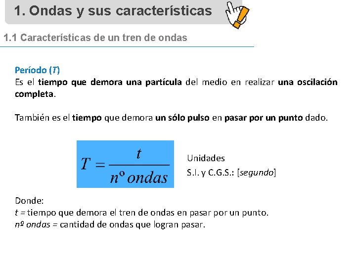 1. Ondas y sus características 1. 1 Características de un tren de ondas Período