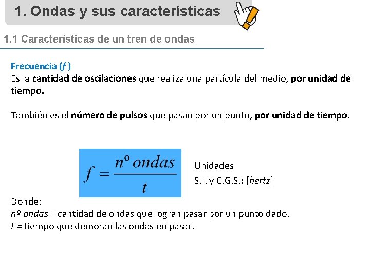 1. Ondas y sus características 1. 1 Características de un tren de ondas Frecuencia