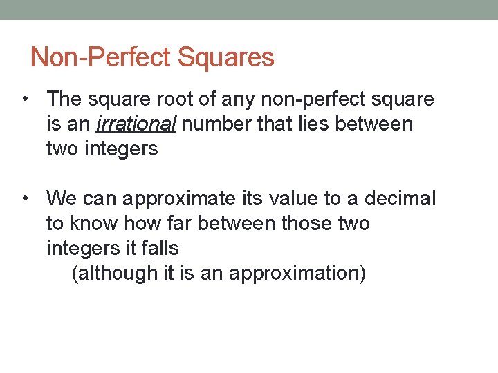 Non-Perfect Squares • The square root of any non-perfect square is an irrational number