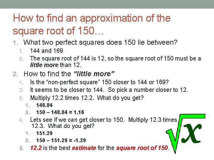 How to find an approximation of the square root of 150… 1. What two