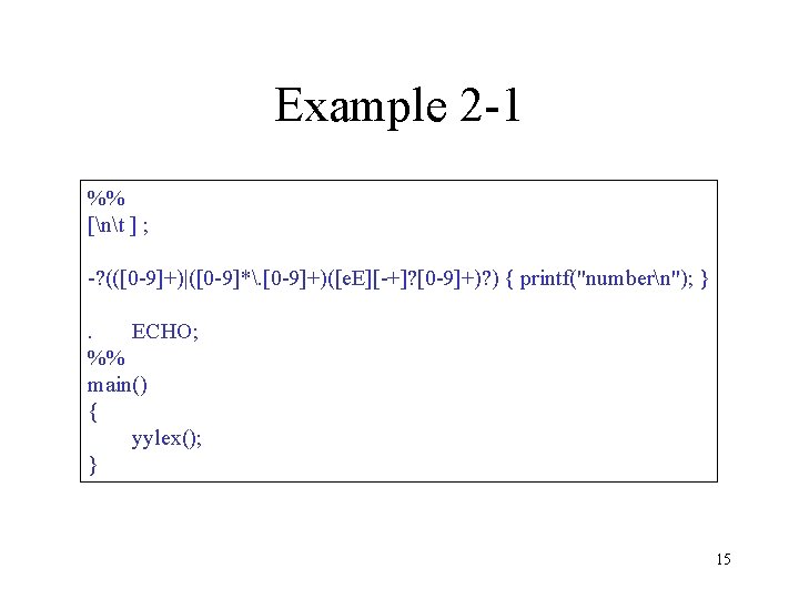 Example 2 -1 %% [nt ] ; -? (([0 -9]+)|([0 -9]*. [0 -9]+)([e. E][-+]?