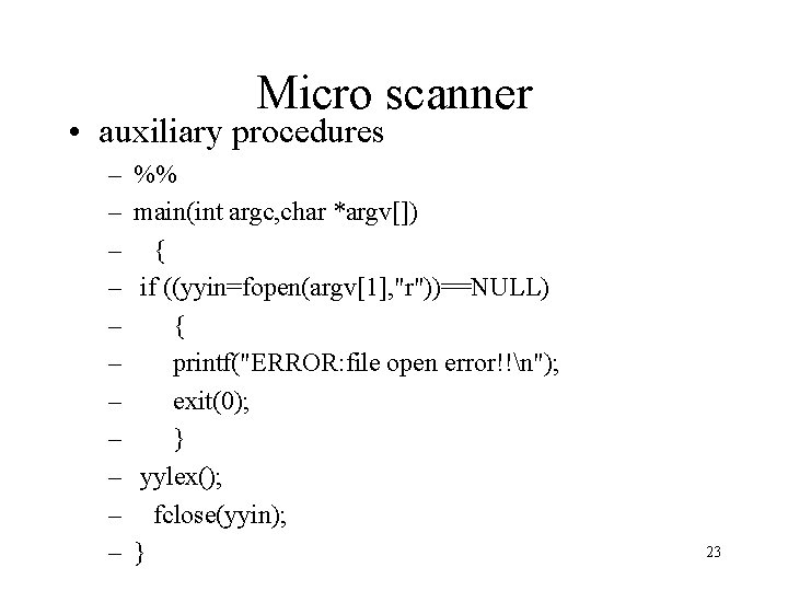 Micro scanner • auxiliary procedures – – – %% main(int argc, char *argv[]) {
