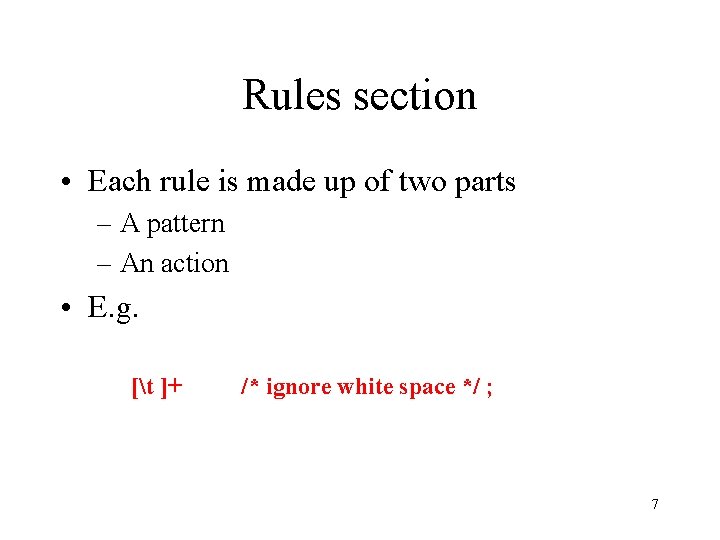 Rules section • Each rule is made up of two parts – A pattern