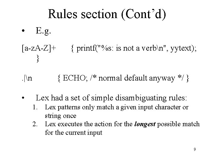 Rules section (Cont’d) • E. g. [a-z. A-Z]+ }. |n • { printf("%s: is