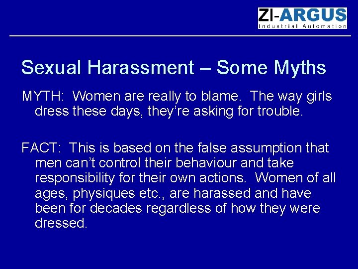 Sexual Harassment – Some Myths MYTH: Women are really to blame. The way girls