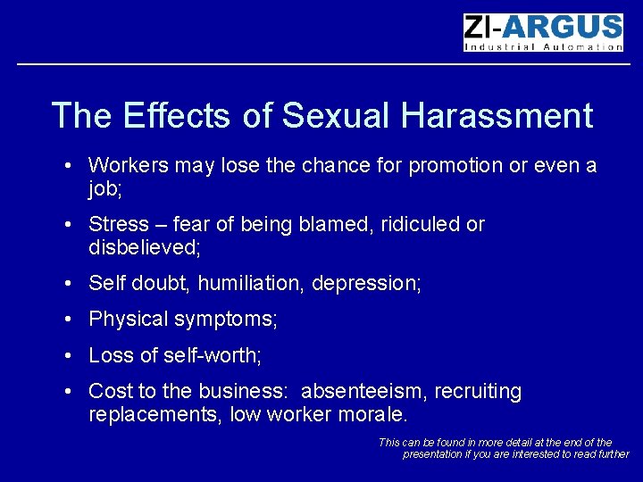 The Effects of Sexual Harassment • Workers may lose the chance for promotion or