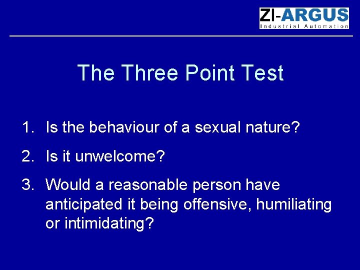 The Three Point Test 1. Is the behaviour of a sexual nature? 2. Is