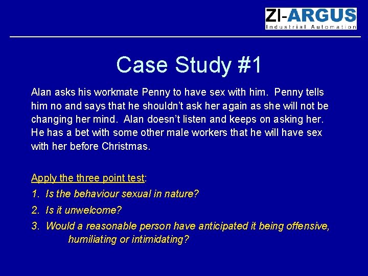 Case Study #1 Alan asks his workmate Penny to have sex with him. Penny