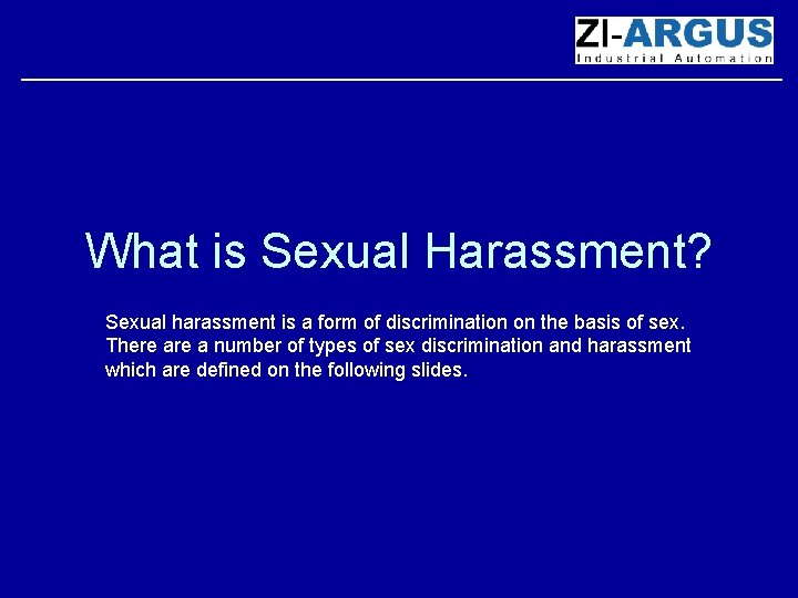 What is Sexual Harassment? Sexual harassment is a form of discrimination on the basis