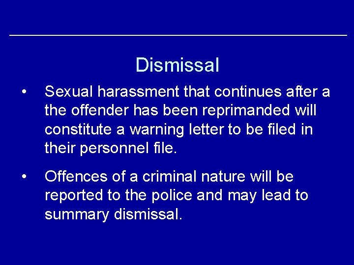 Dismissal • Sexual harassment that continues after a the offender has been reprimanded will