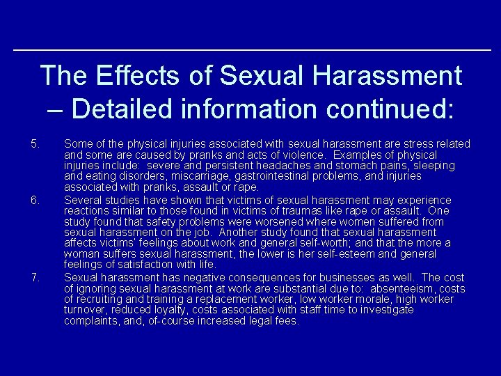 The Effects of Sexual Harassment – Detailed information continued: 5. 6. 7. Some of