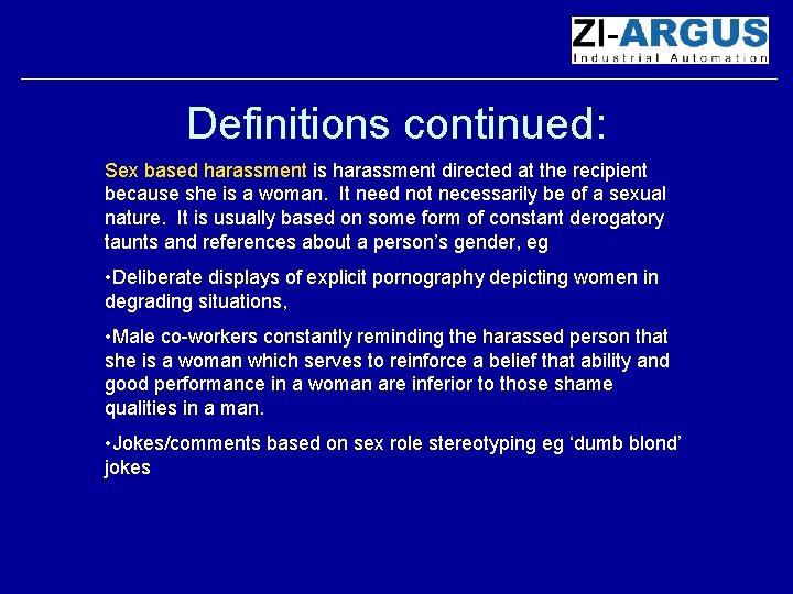 Definitions continued: Sex based harassment is harassment directed at the recipient because she is