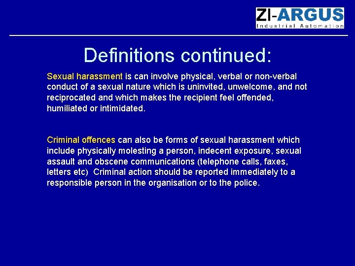 Definitions continued: Sexual harassment is can involve physical, verbal or non-verbal conduct of a