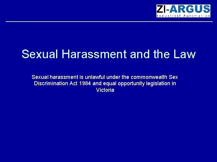Sexual Harassment and the Law Sexual harassment is unlawful under the commonwealth Sex Discrimination