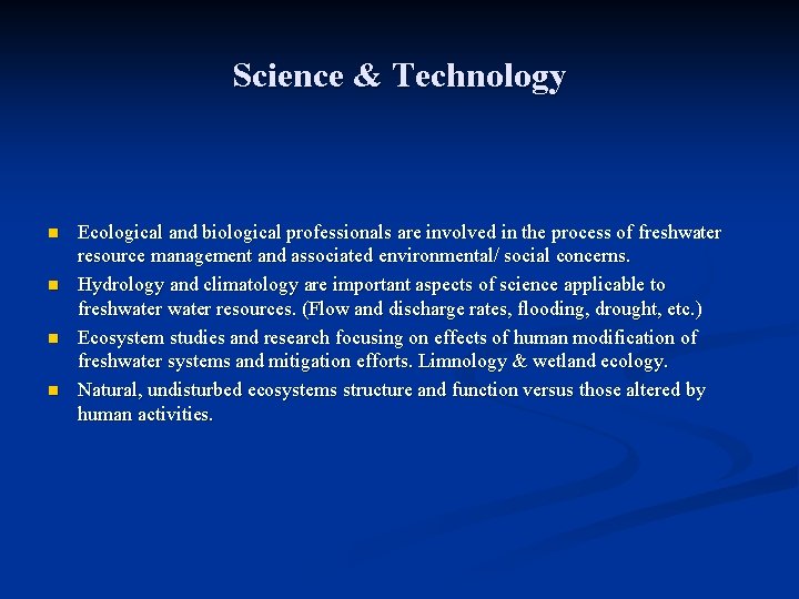 Science & Technology n n Ecological and biological professionals are involved in the process