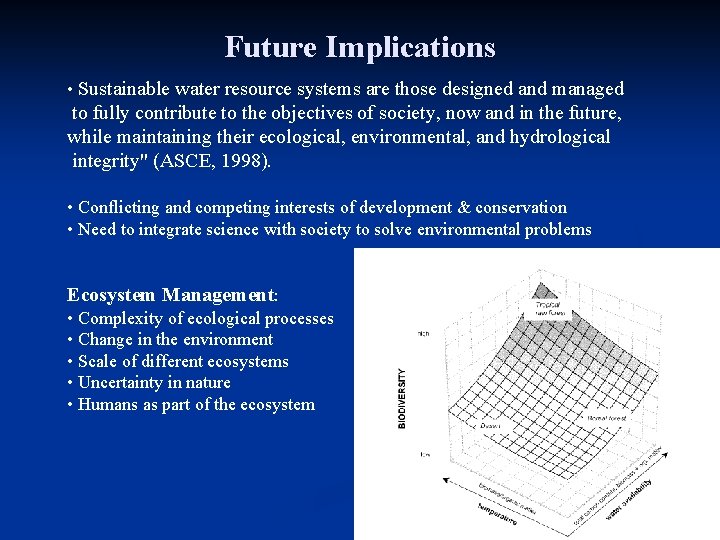 Future Implications • Sustainable water resource systems are those designed and managed to fully
