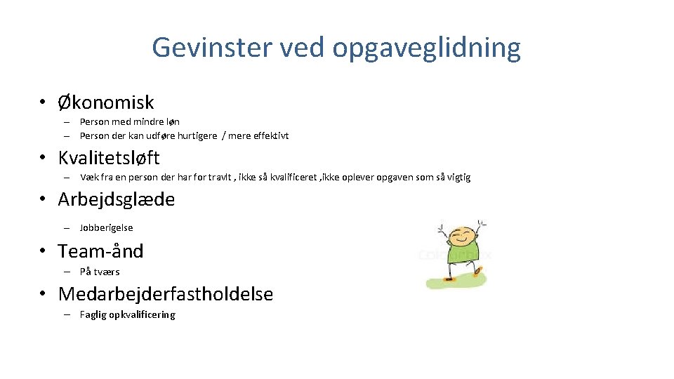 Gevinster ved opgaveglidning • Økonomisk – Person med mindre løn – Person der kan Gevinster ved opgaveglidning • Økonomisk – Person med mindre løn – Person der kan