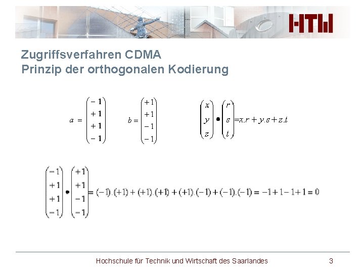 Zugriffsverfahren CDMA Prinzip der orthogonalen Kodierung Hochschule für Technik und Wirtschaft des Saarlandes 3