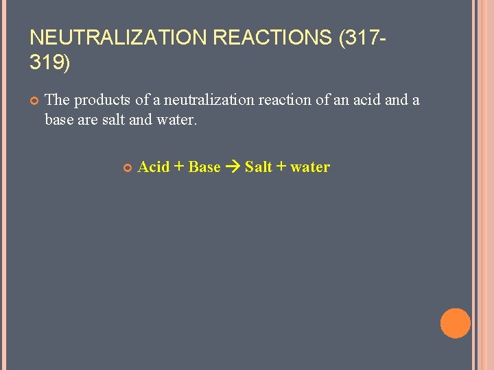 NEUTRALIZATION REACTIONS (317319) The products of a neutralization reaction of an acid and a