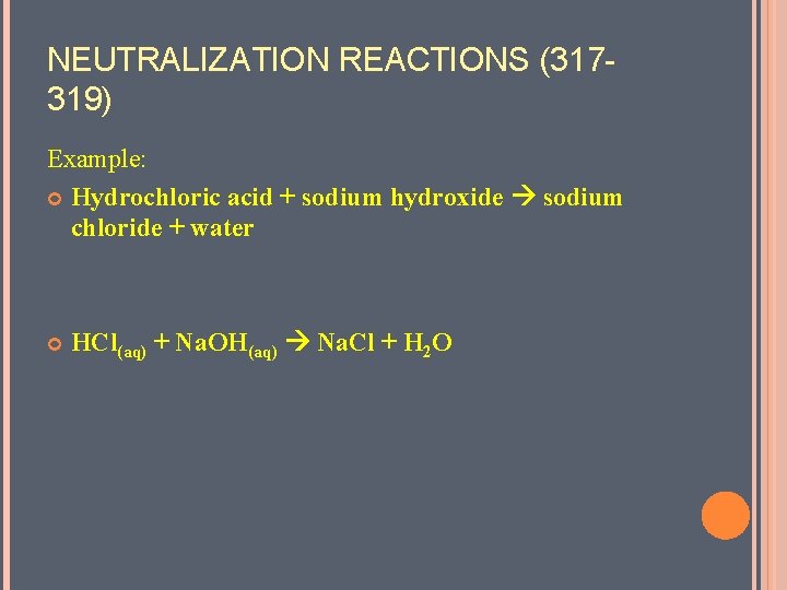 NEUTRALIZATION REACTIONS (317319) Example: Hydrochloric acid + sodium hydroxide sodium chloride + water HCl(aq)