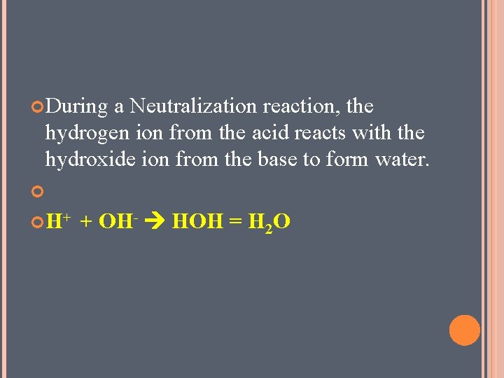  During a Neutralization reaction, the hydrogen ion from the acid reacts with the